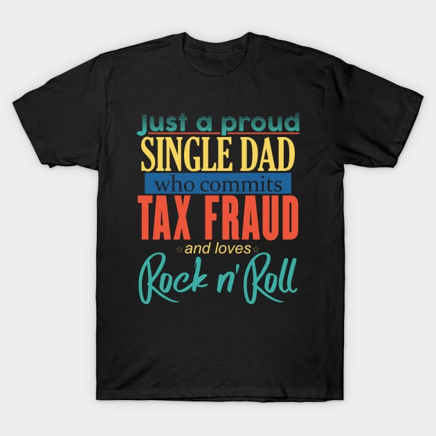 Just a Proud Single Dad (Colored) T-Shirt by giovanniiiii